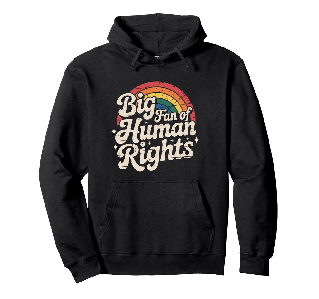 Big Fan Human Rights Rainbow Equality Hoodie - Aesthetic Graphic Men Women - T-Shirt, Sweatshirt, Hoodie