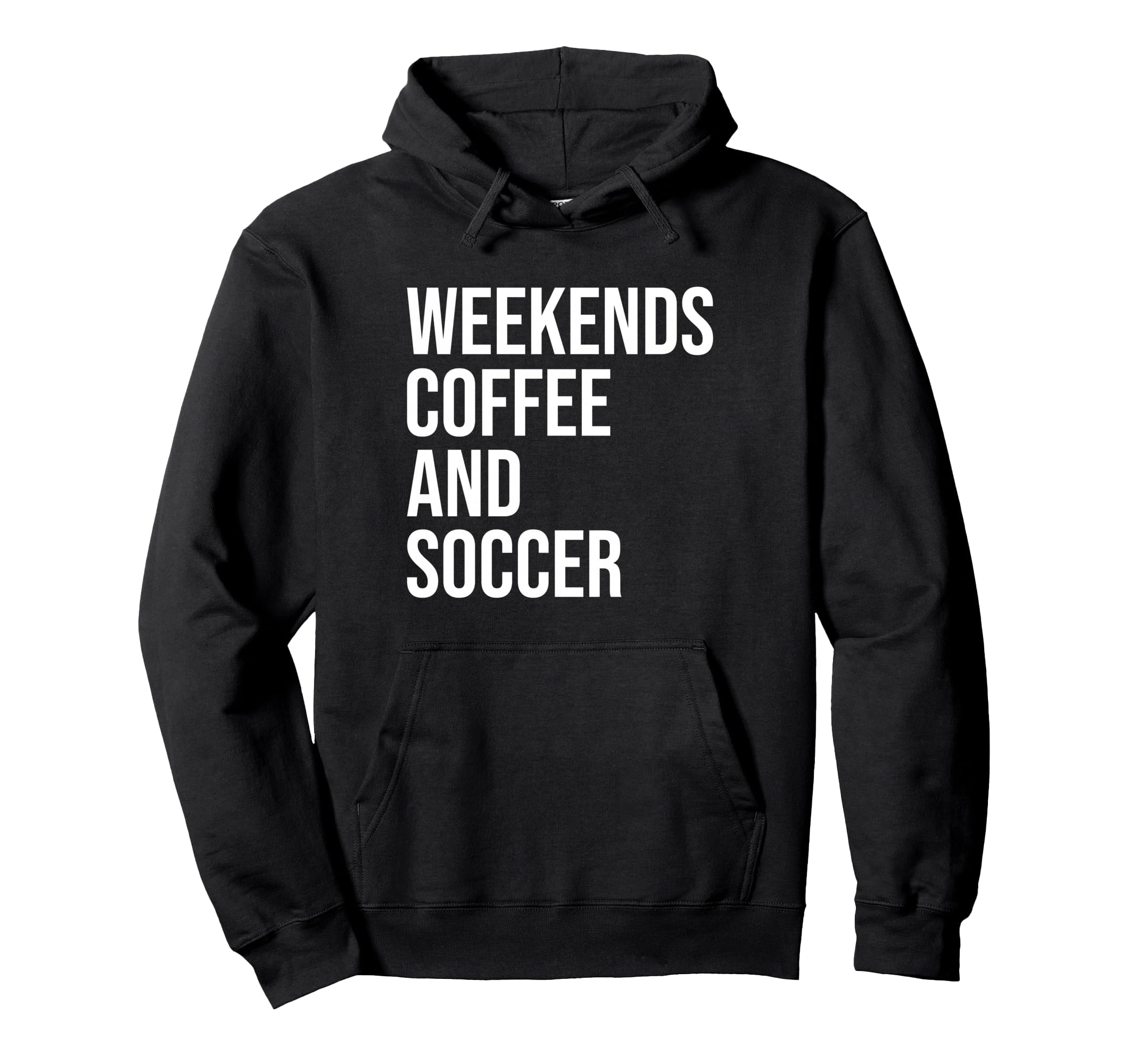 Weekends Coffee And Soccer Soccer Hoodie - Casual Everyday Wear Men Women - T-Shirt, Sweatshirt, Hoodie
