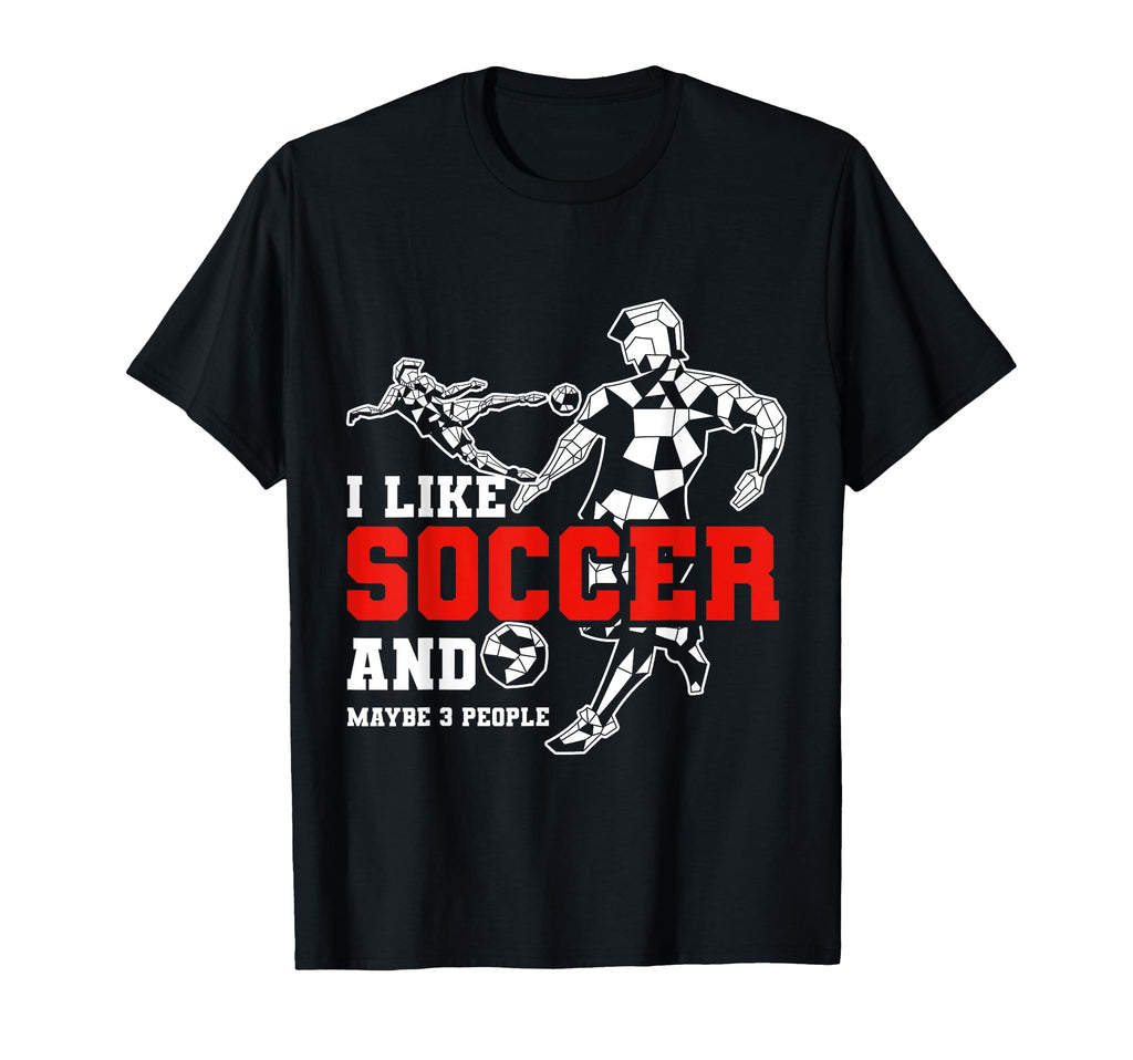 Soccer Player Football Team Gift T-Shirt - Casual Everyday Wear Men Women - T-Shirt, Sweatshirt, Hoodie