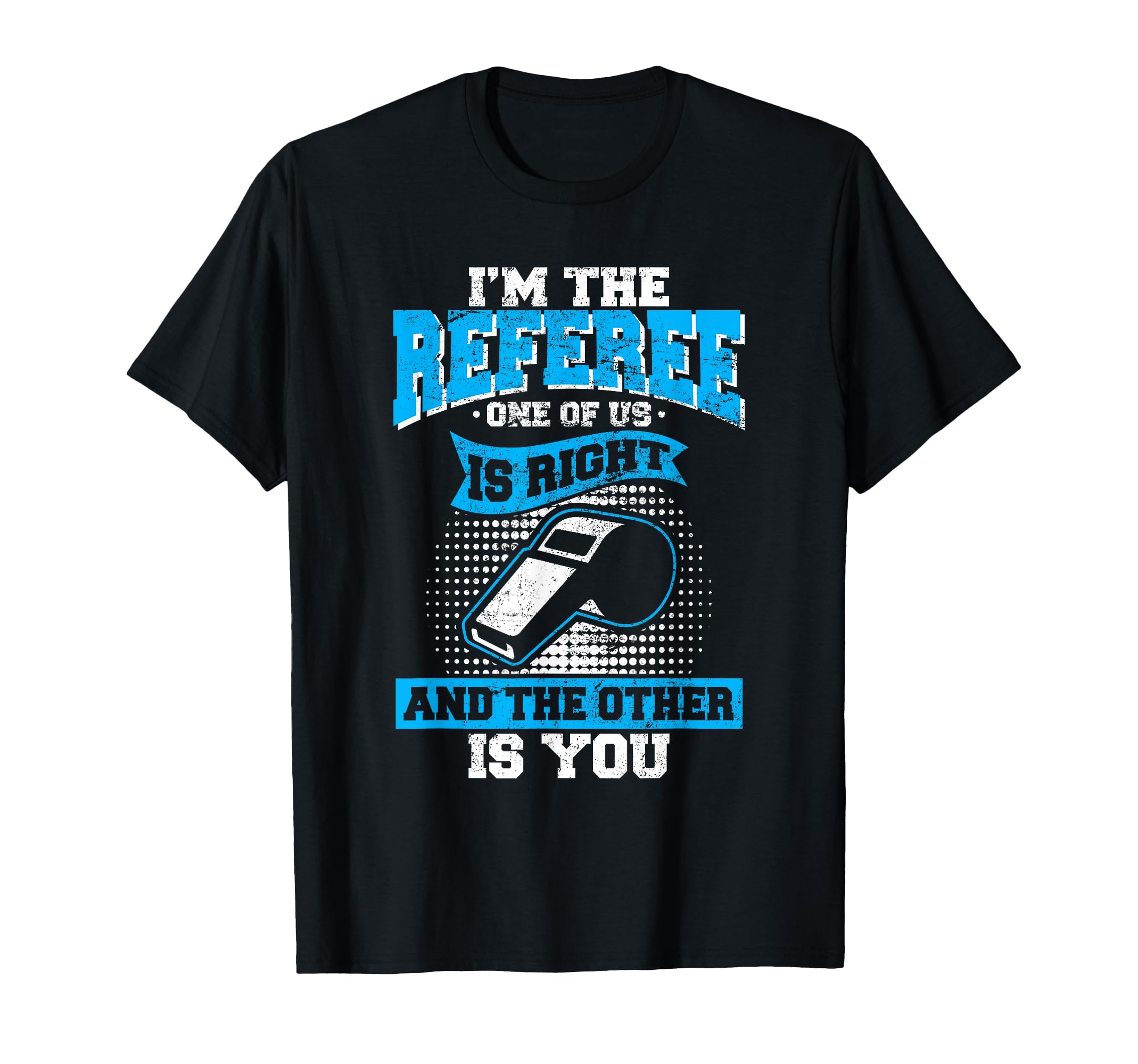 Im Referee One Us Is Right Funny T-Shirt - Aesthetic Graphic Men Women - T-Shirt, Sweatshirt, Hoodie