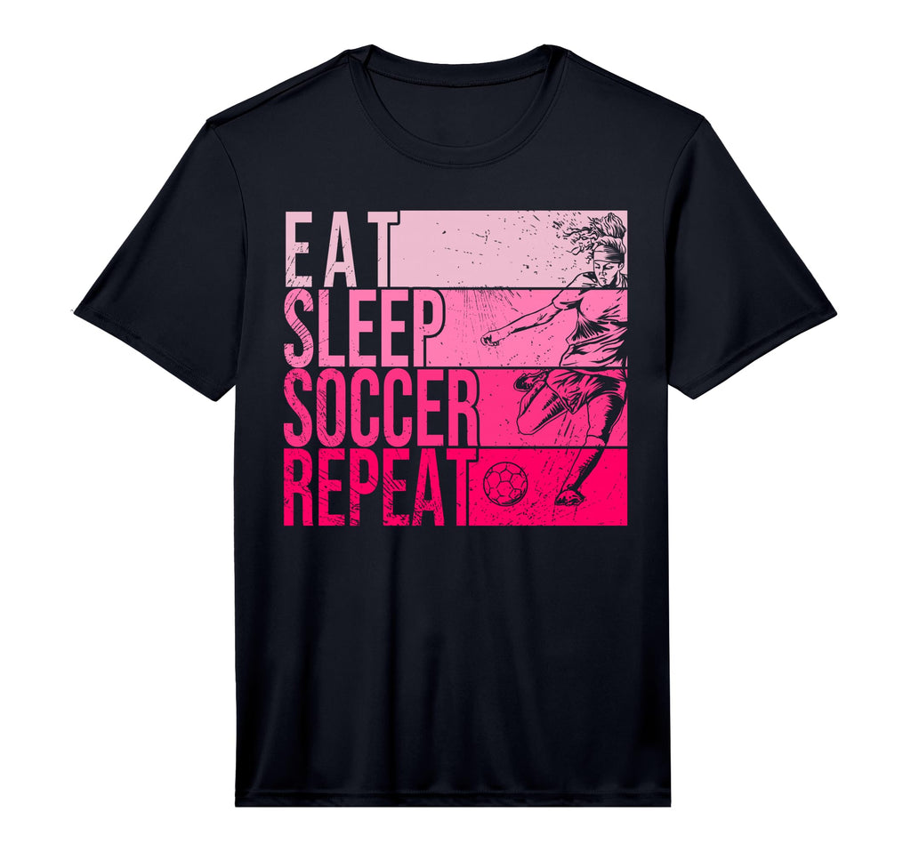 Eat Sleep Soccer Repeat Funny T-Shirt - Casual Everyday Wear Men Women - T-Shirt, Sweatshirt, Hoodie