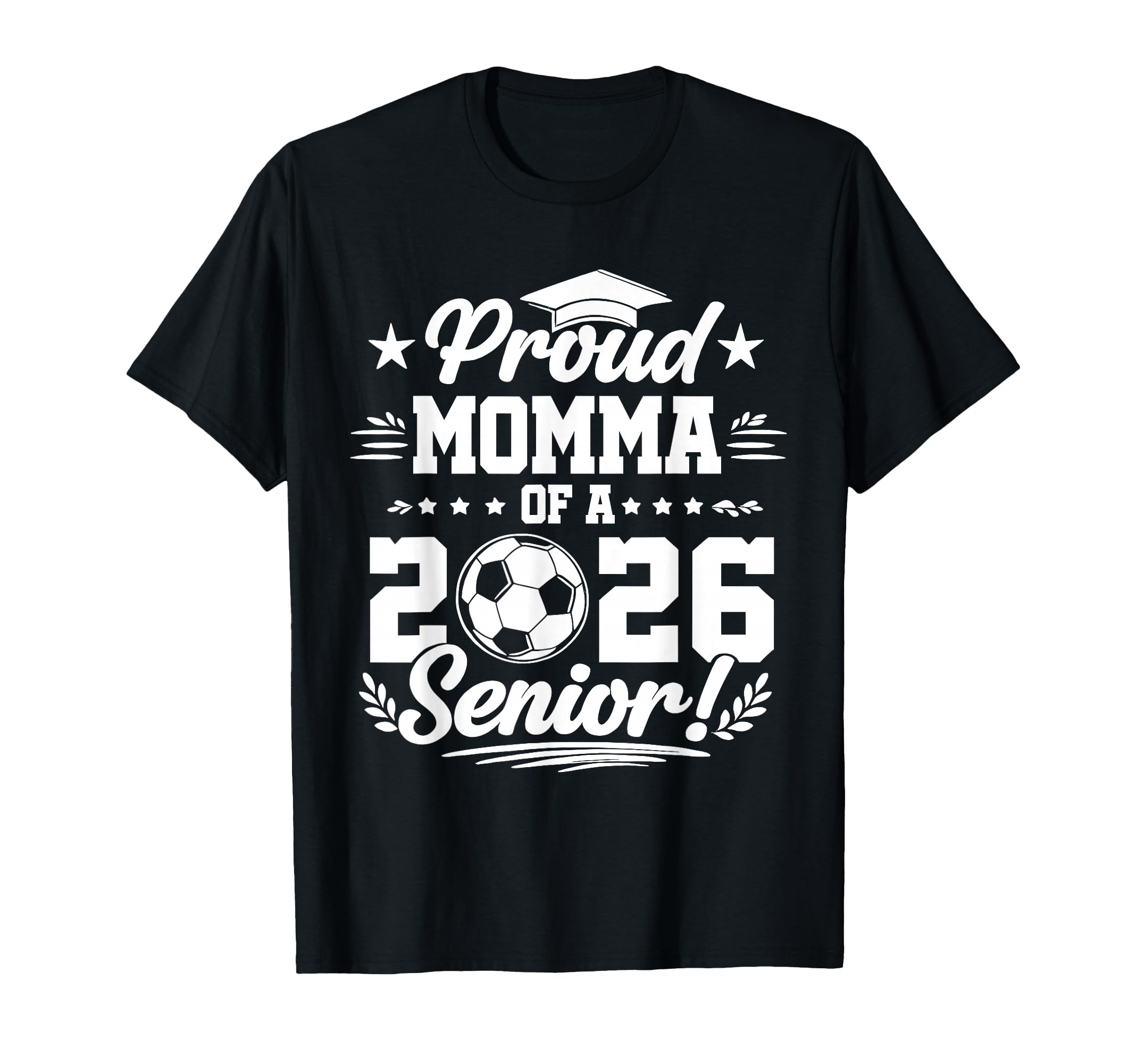 Proud Momma 2026 Senior Soccer T-Shirt - Streetwear Style for Adults - T-Shirt, Sweatshirt, Hoodie