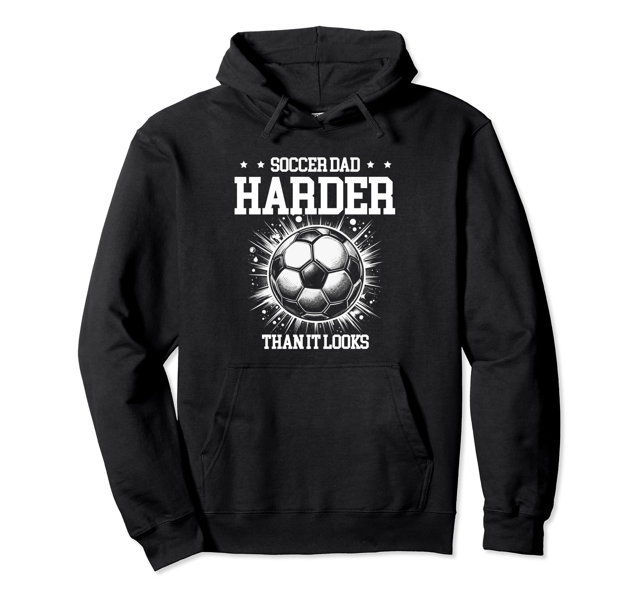 Soccer Dad Harder Than It Looks Sports Hoodie - Streetwear Style Unisex - T-Shirt, Sweatshirt, Hoodie
