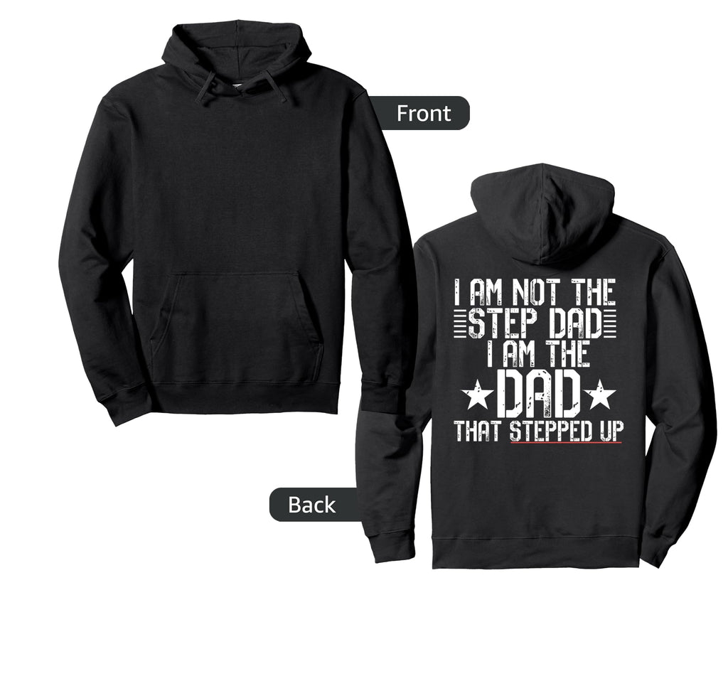 I Am Not Step Dad Im Dad That Stepped Hoodie - Minimalist Print for Adults - T-Shirt, Sweatshirt, Hoodie