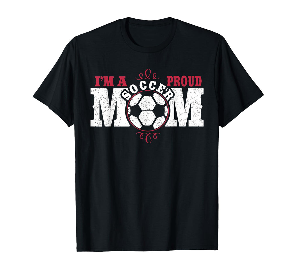 Im Proud Soccer Mom T-Shirt - Aesthetic Graphic Men Women - T-Shirt, Sweatshirt, Hoodie