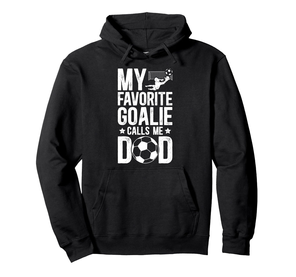 Proud Soccer Goalie Dad Soccer Keeper Dad Hoodie - Streetwear Style Unisex - T-Shirt, Sweatshirt, Hoodie