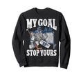 Ice Hockey Goalie Goalkeeper My Sweatshirt - Streetwear Style Men Women - T-Shirt, Sweatshirt, Hoodie