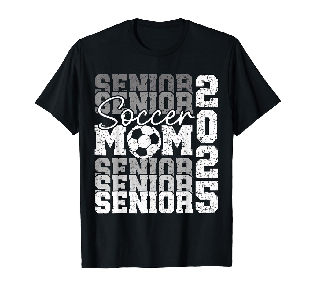 Senior Mom 2025 Soccer Class 2025 T-Shirt - Fun Novelty Design for Adults - T-Shirt, Sweatshirt, Hoodie