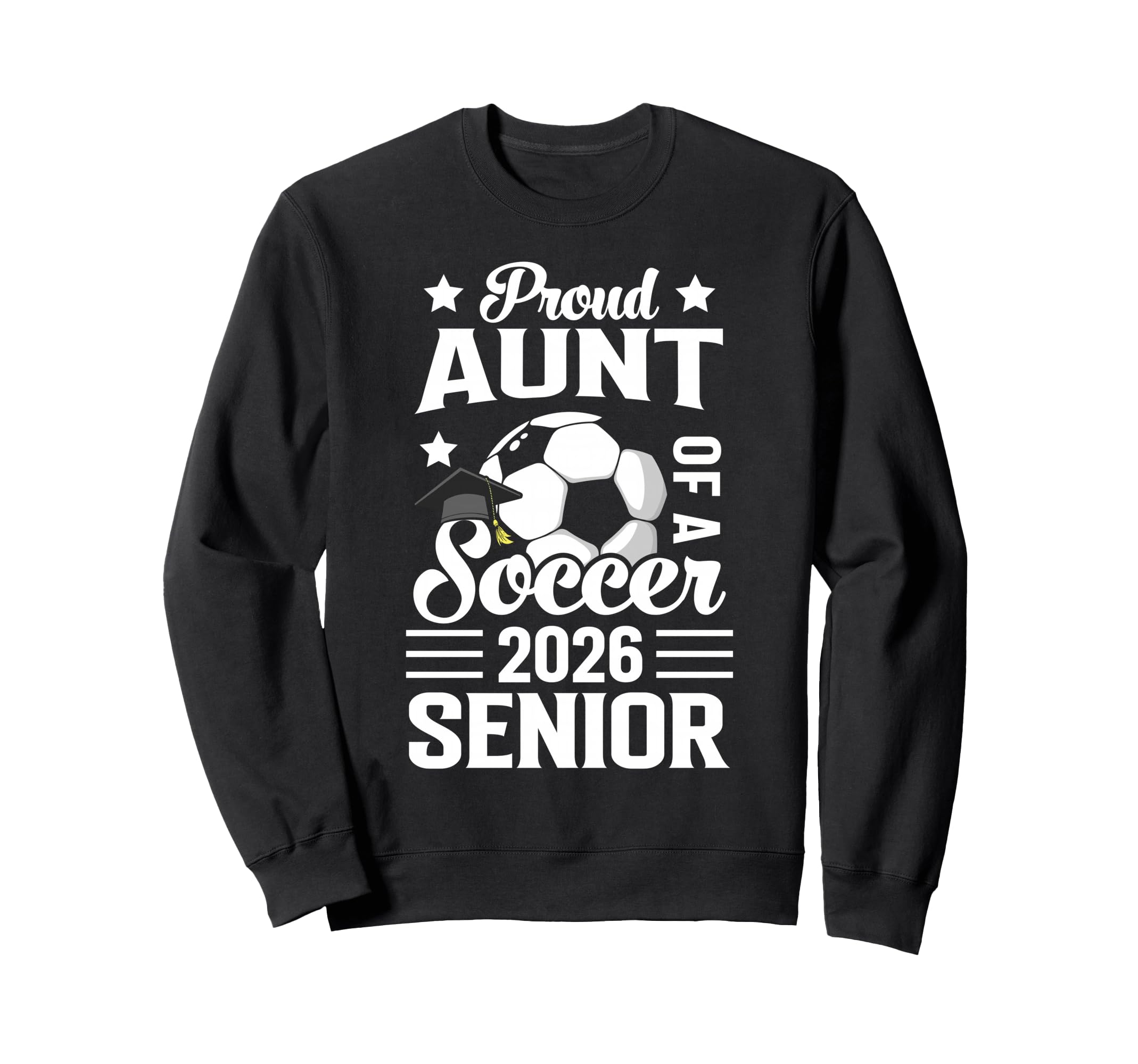 Proud Aunt Soccer Senior 2026 Sweatshirt - Novelty Apparel Unisex - T-Shirt, Sweatshirt, Hoodie