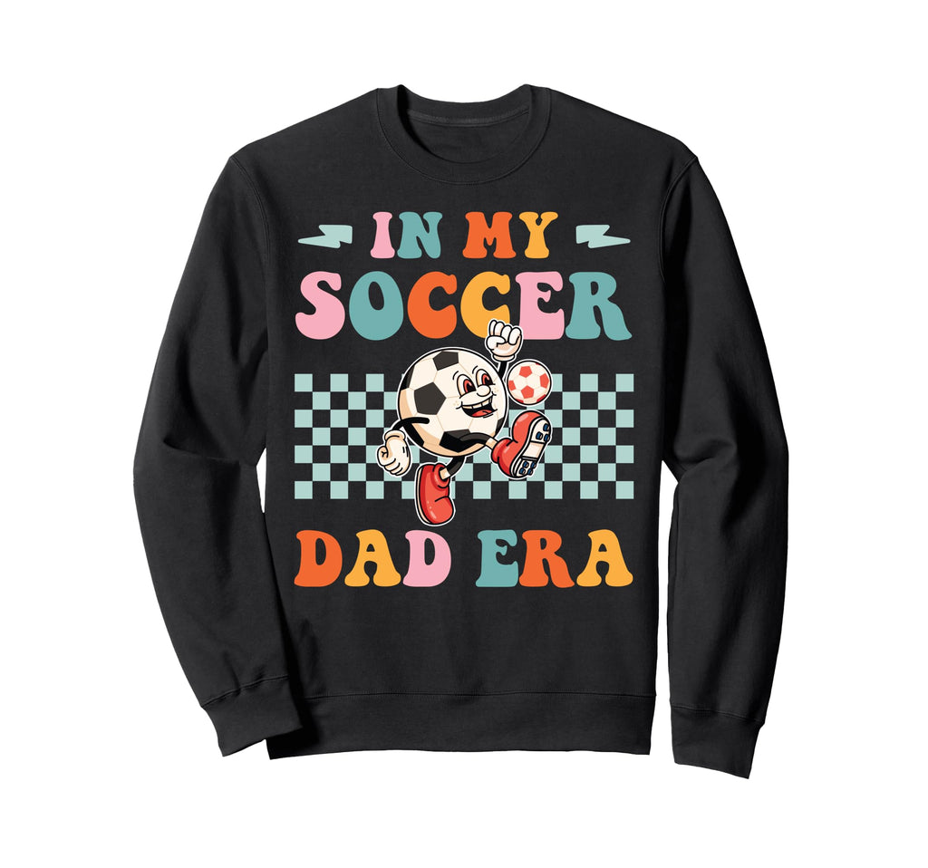 My Soccer Dad Era Funny Groovy Sweatshirt - Novelty Apparel Men Women - T-Shirt, Sweatshirt, Hoodie