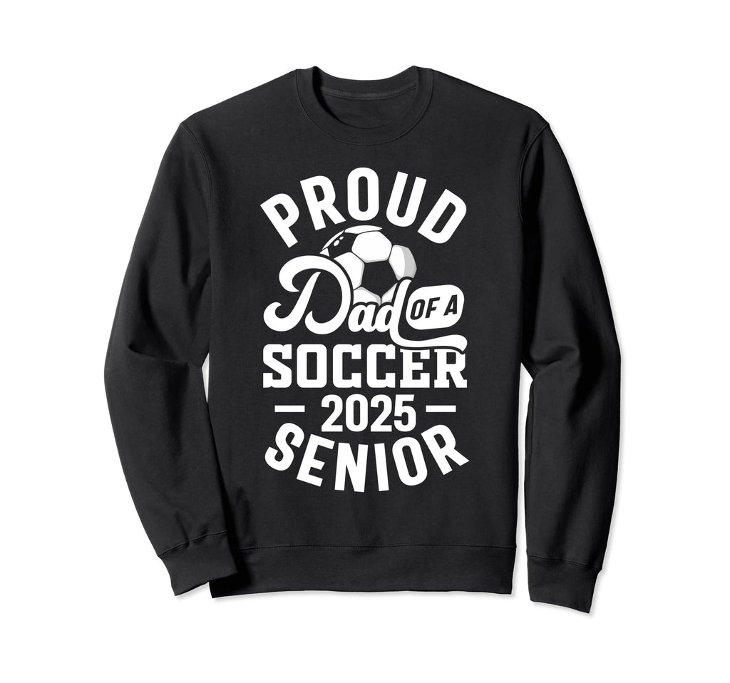 Soccer Senior Dad Class 2025 Senior Sweatshirt - Custom Art Print Unisex - T-Shirt, Sweatshirt, Hoodie