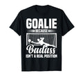 Soccer Goalkeeper Isn T Real Position T-Shirt - Novelty Apparel Unisex - T-Shirt, Sweatshirt, Hoodie