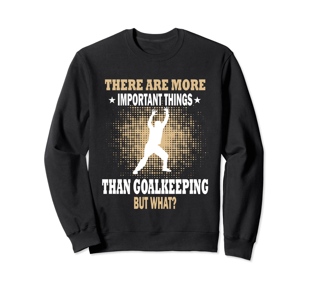 More Important Things Than Sweatshirt - Fun Novelty Design for Adults - T-Shirt, Sweatshirt, Hoodie