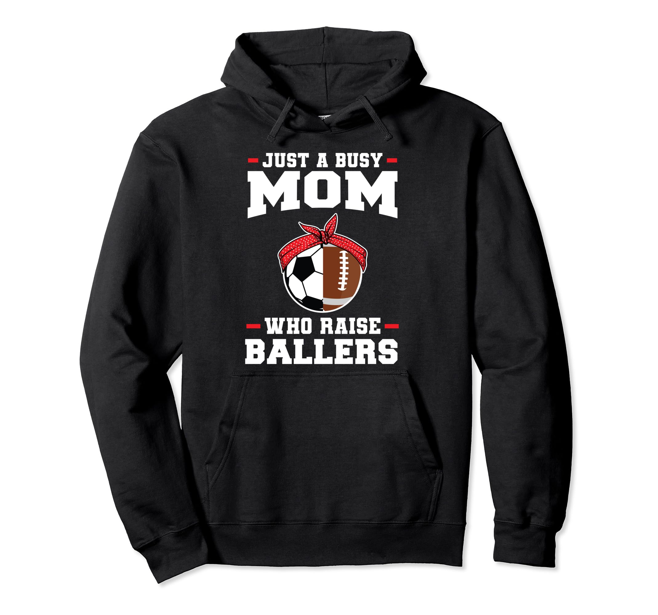 Just Busy Mom Who Raise Ballers Soccer Hoodie - Unique Graphic Unisex - T-Shirt, Sweatshirt, Hoodie