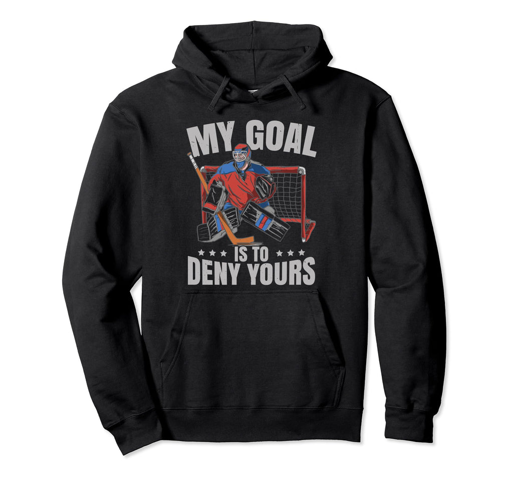 Funny Goalie Ice Hockey Goalkeeper Hoodie - Casual Everyday Wear Unisex - T-Shirt, Sweatshirt, Hoodie
