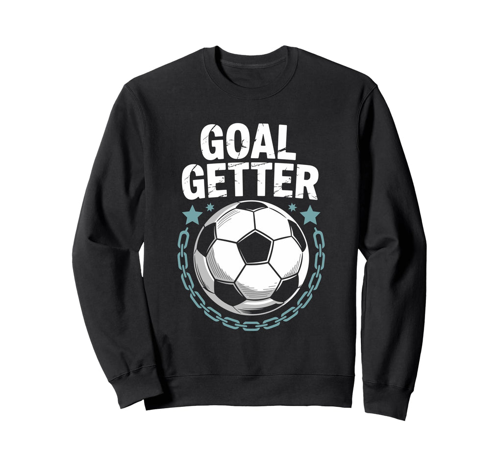 Soccer Player Quotes Goalie Team Sweatshirt - Casual Everyday Wear Unisex - T-Shirt, Sweatshirt, Hoodie
