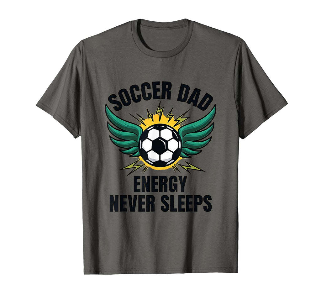 Soccer Dad Energy Never Sleeps T-Shirt - Minimalist Print for Adults - T-Shirt, Sweatshirt, Hoodie