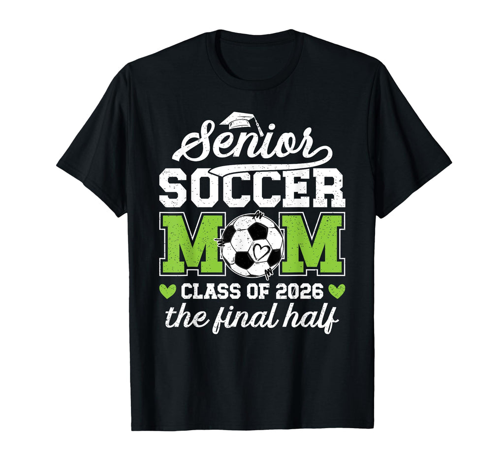 Soccer Senior Mom Class 2026 Soccer T-Shirt - Unique Graphic Men Women - T-Shirt, Sweatshirt, Hoodie