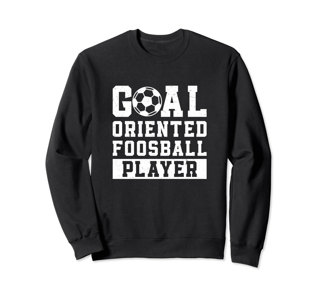 Goal Oriented Foosball Player Sweatshirt - Minimalist Print Men Women - T-Shirt, Sweatshirt, Hoodie