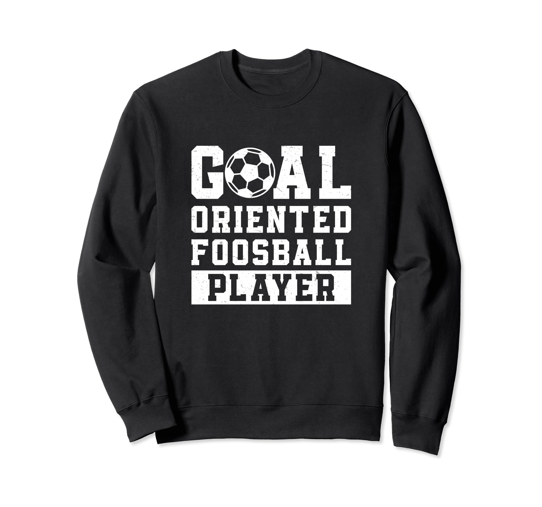 Goal Oriented Foosball Player Sweatshirt - Minimalist Print Men Women - T-Shirt, Sweatshirt, Hoodie