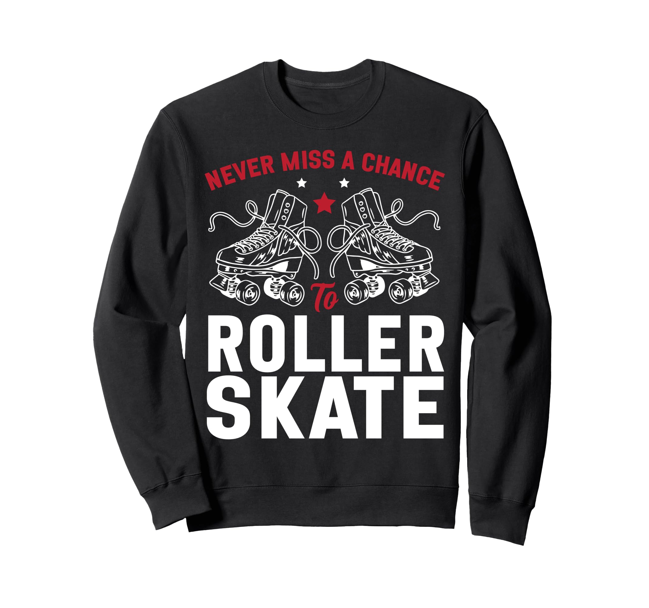 Roller Skating Skate 1970S Never Miss Sweatshirt - Graphic Print Men Women - T-Shirt, Sweatshirt, Hoodie