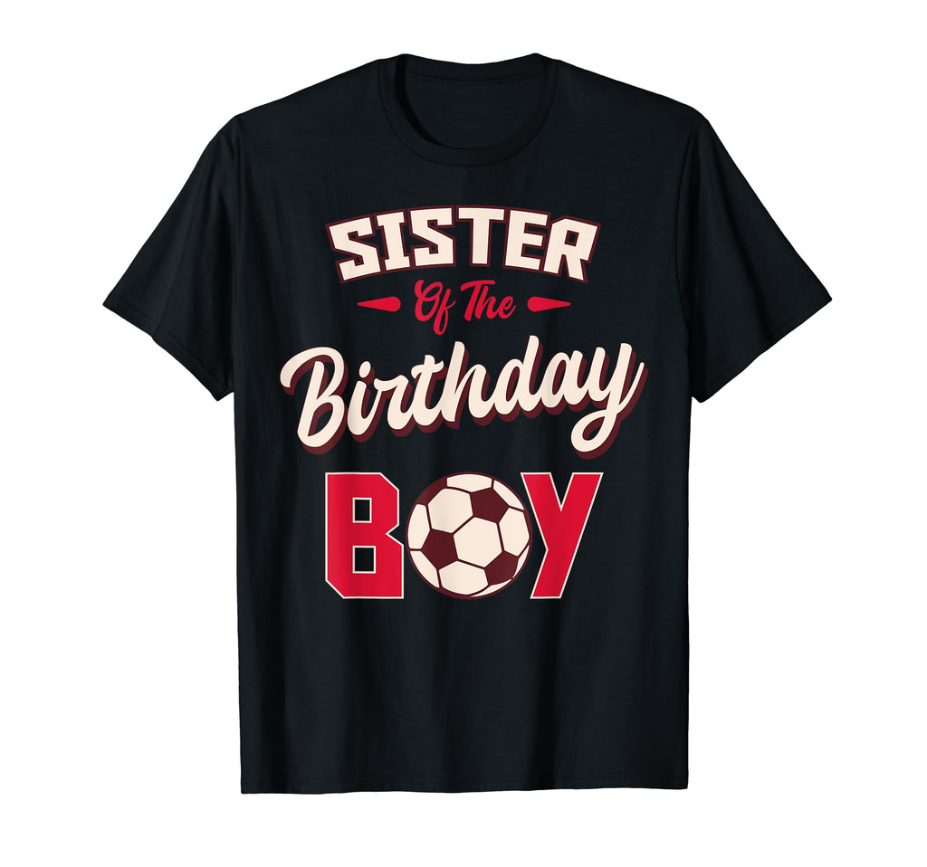 Sister Birthday Soccer Player Bday Party T-Shirt - Graphic Print for Adults - T-Shirt, Sweatshirt, Hoodie