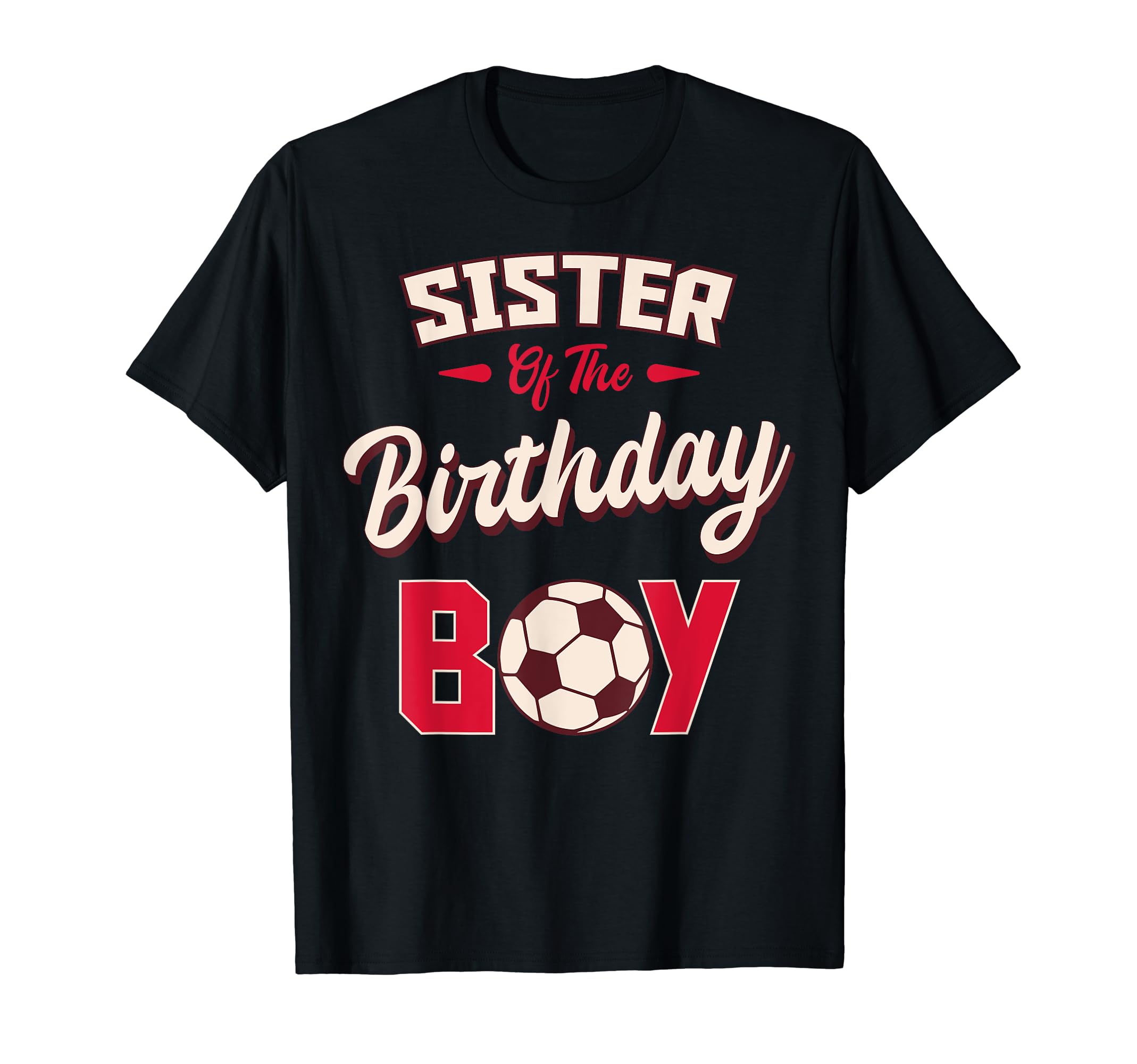 Sister Birthday Soccer Player Bday Party T-Shirt - Graphic Print for Adults - T-Shirt, Sweatshirt, Hoodie