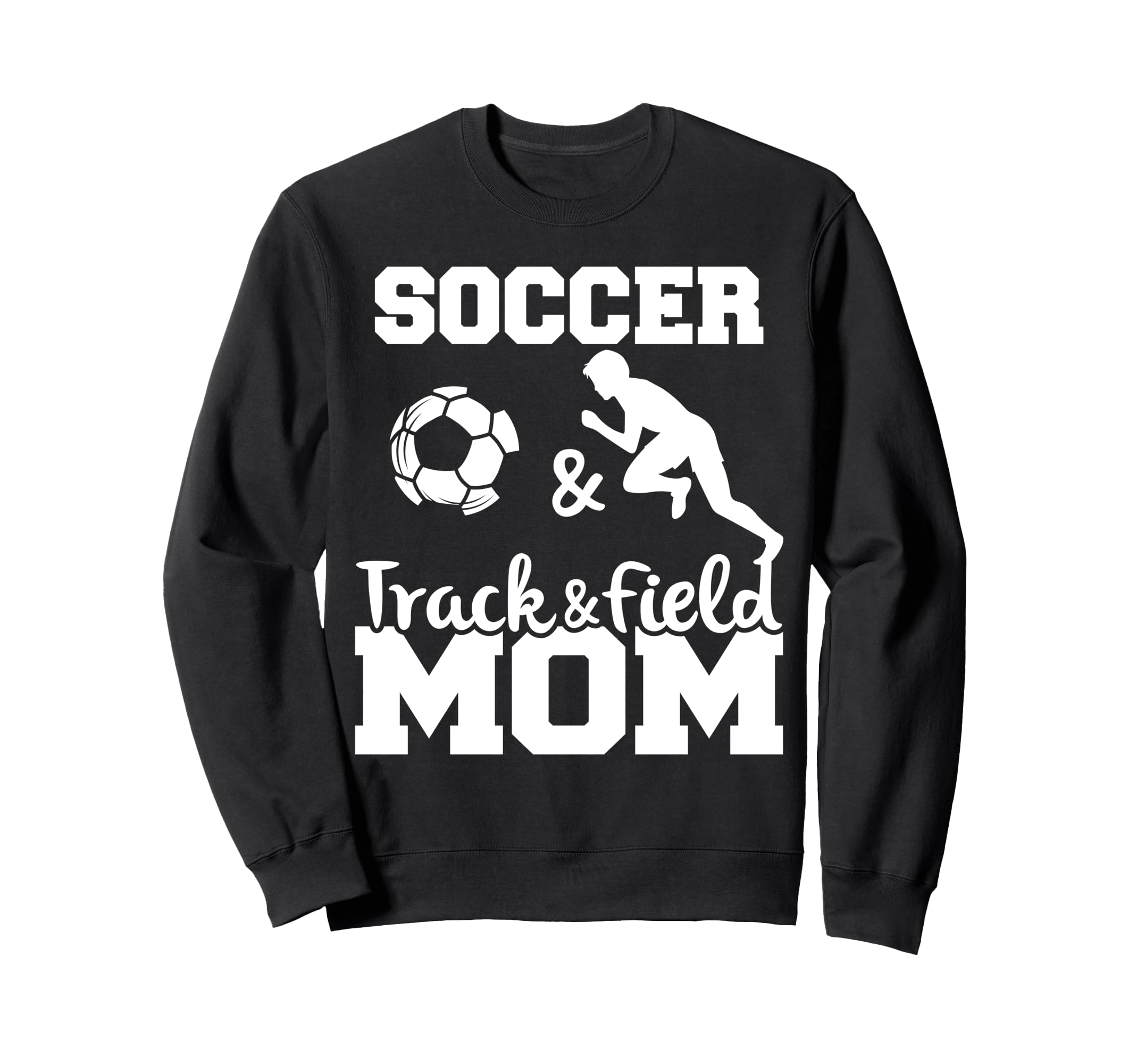 Soccer And Track And Field Mom Sweatshirt - Unique Graphic for Adults - T-Shirt, Sweatshirt, Hoodie