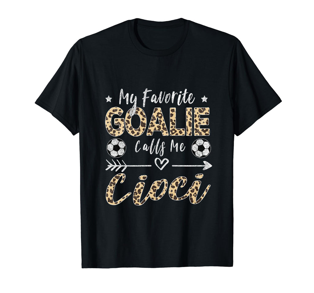My Favorite Goalie Calls Me Cioci T-Shirt - Streetwear Style Men Women - T-Shirt, Sweatshirt, Hoodie