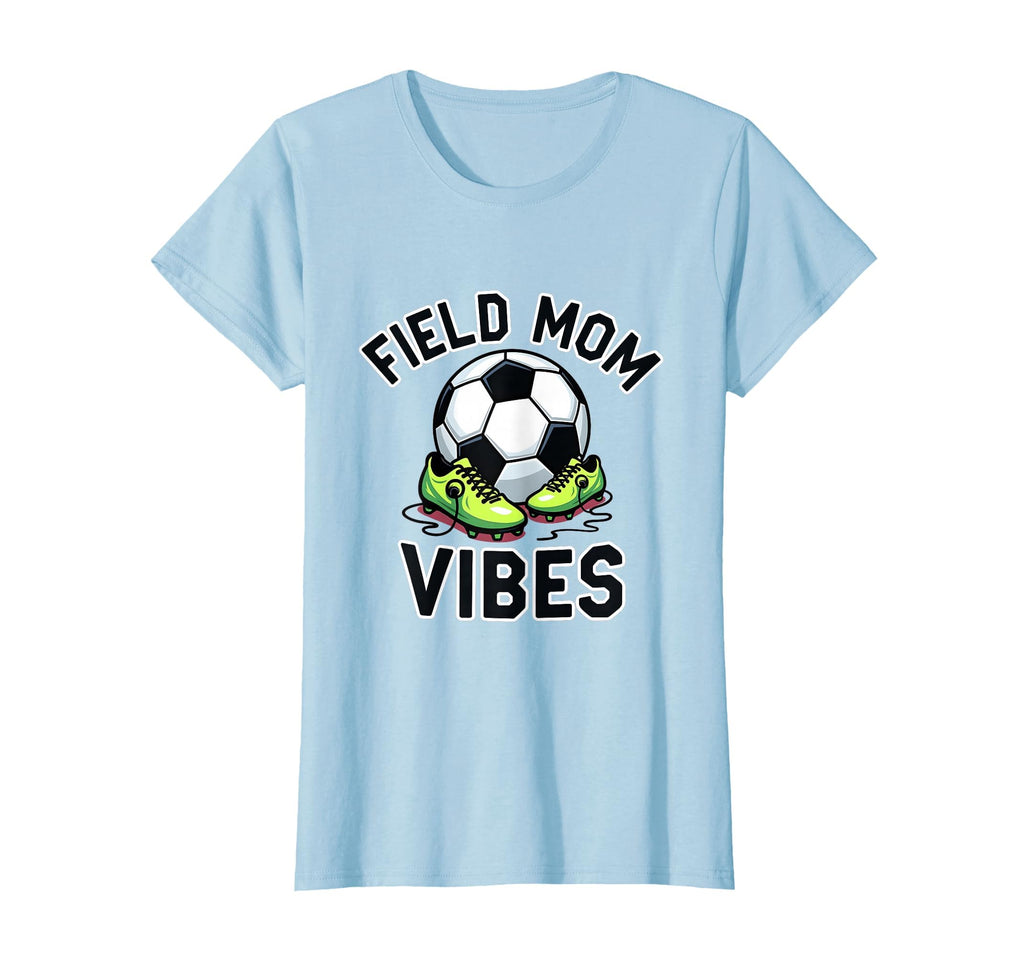 Field Mom Vibes Soccer Mom T-Shirt - Fun Novelty Design Unisex - T-Shirt, Sweatshirt, Hoodie