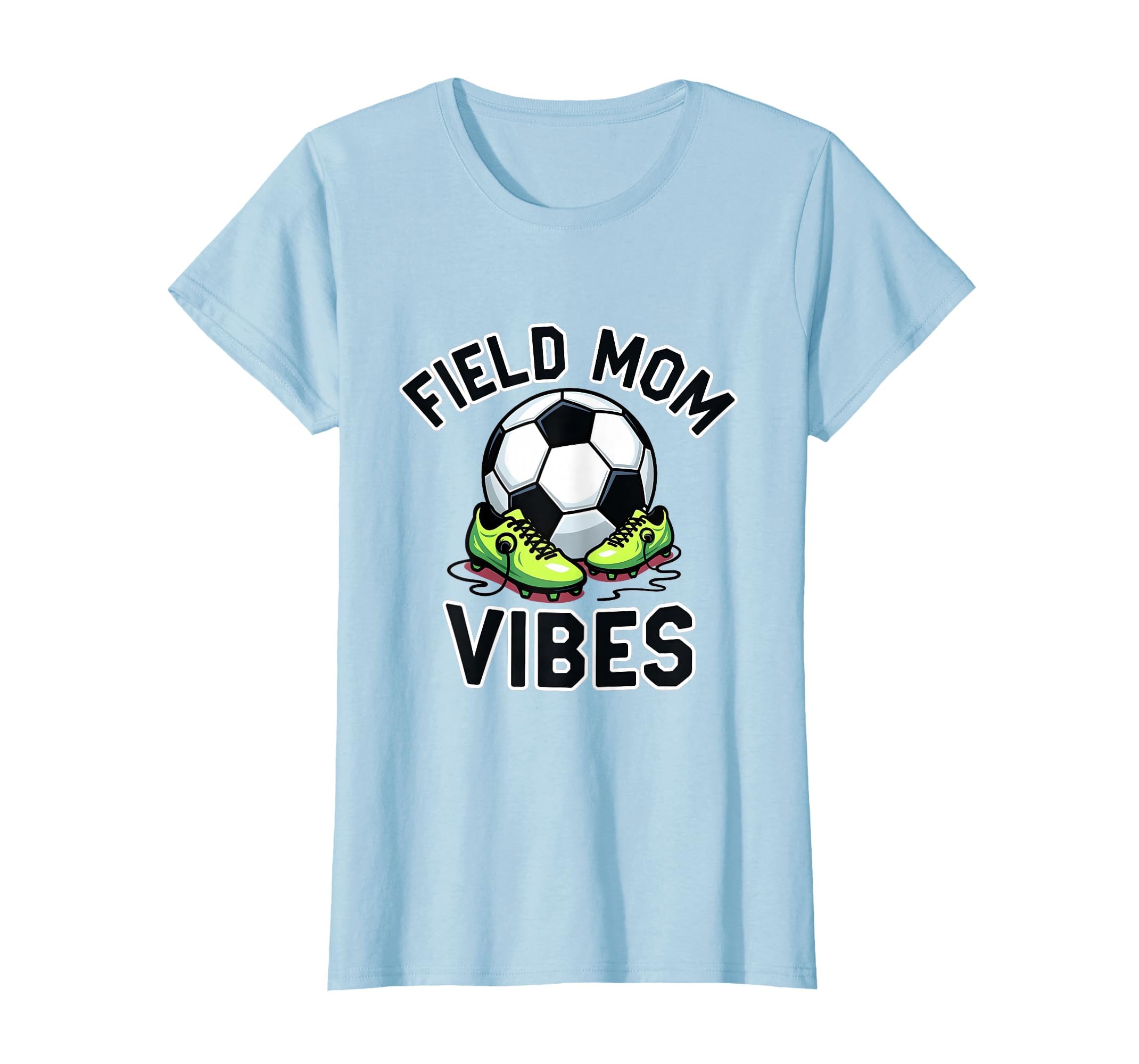 Field Mom Vibes Soccer Mom T-Shirt - Fun Novelty Design Unisex - T-Shirt, Sweatshirt, Hoodie