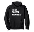 My Soccer Mom Era Futbol Field Pitch Goalie Hoodie - Unique Graphic Unisex - T-Shirt, Sweatshirt, Hoodie