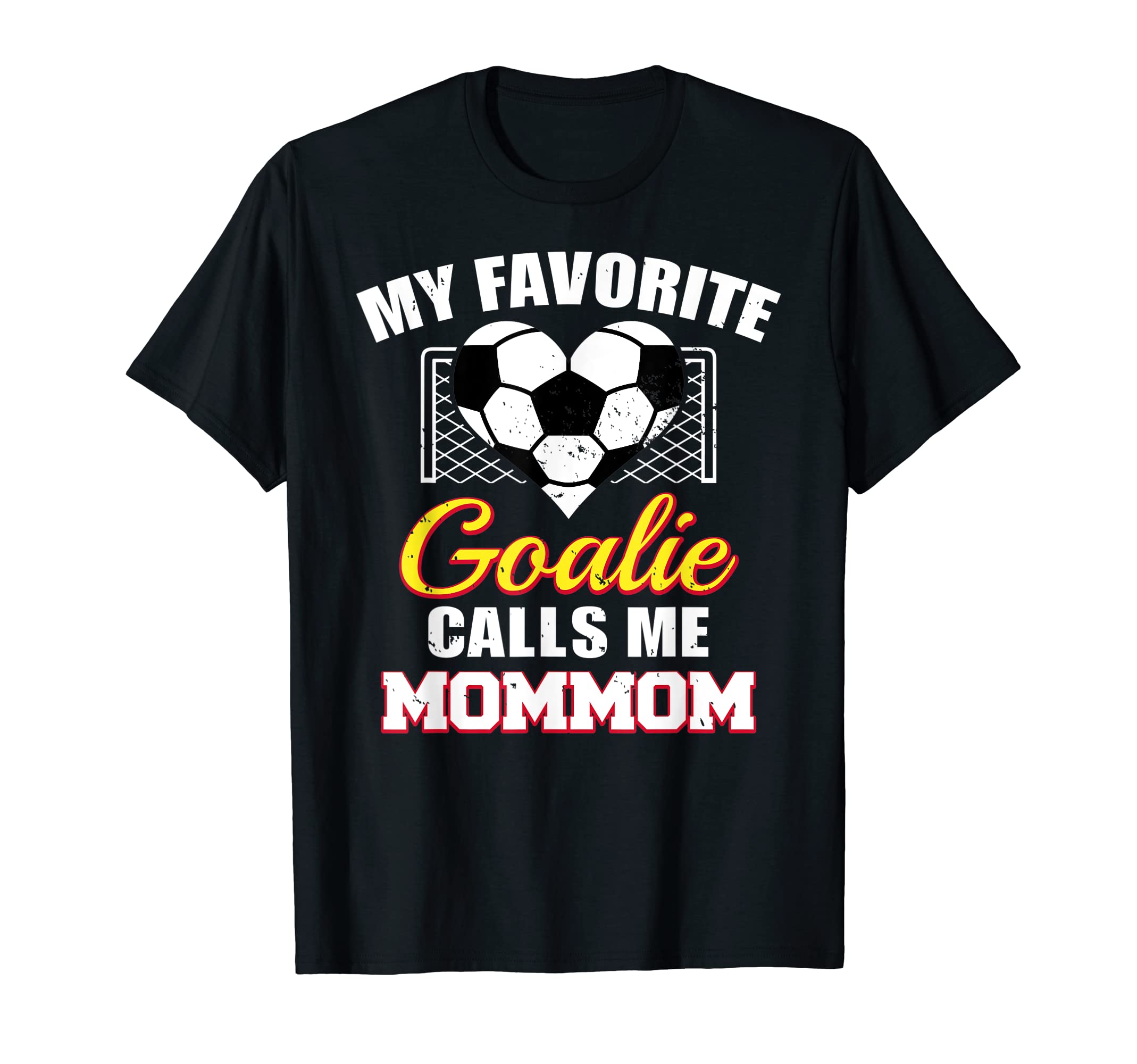 My Favorite Goalie Calls Me Mommom Soccer T-Shirt - Trendy Graphic Unisex - T-Shirt, Sweatshirt, Hoodie