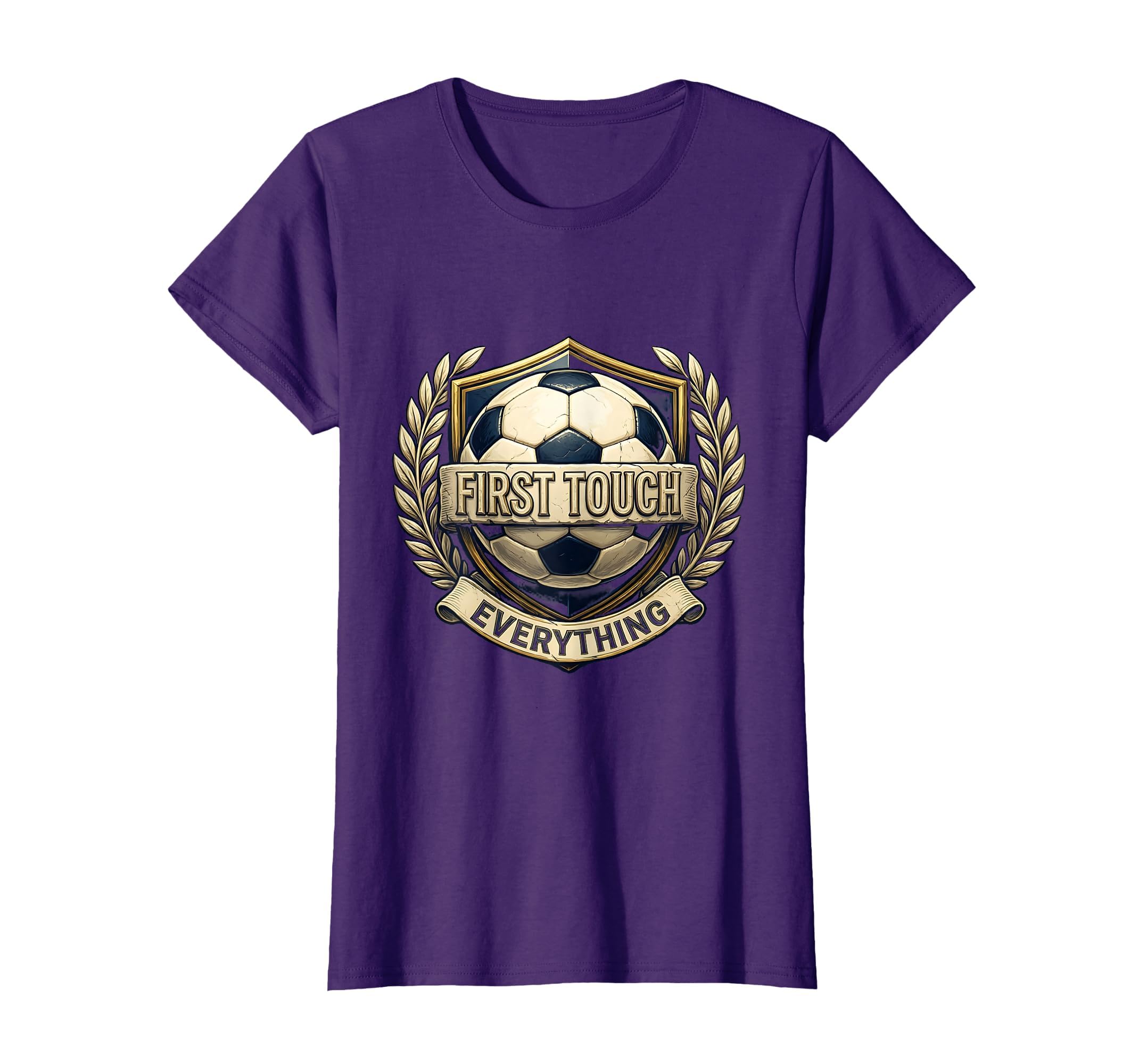 First Touch Everything Soccer T-Shirt - Casual Everyday Wear Men Women - T-Shirt, Sweatshirt, Hoodie