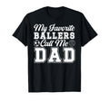 My Favorite Ballers Call Me Dad Soccer T-Shirt - Trendy Graphic for Adults - T-Shirt, Sweatshirt, Hoodie