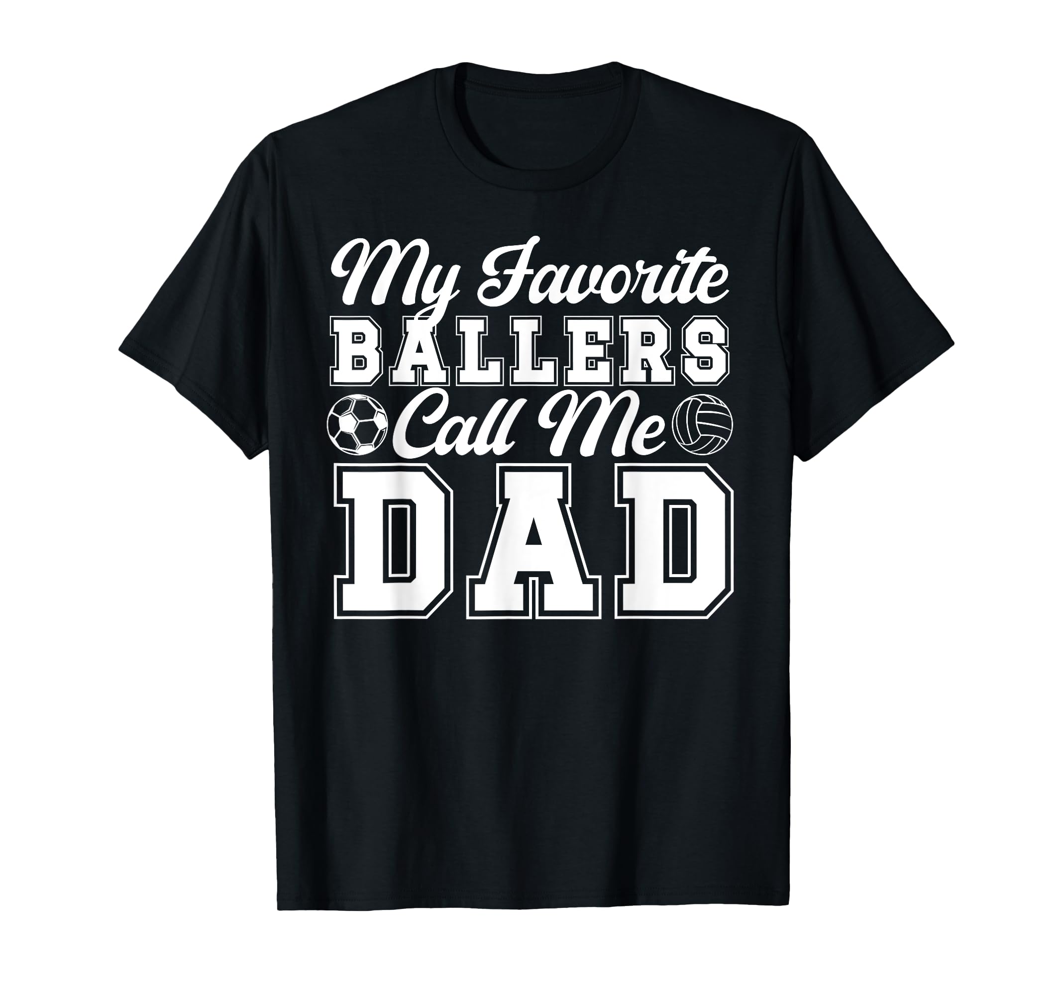 My Favorite Ballers Call Me Dad Soccer T-Shirt - Trendy Graphic for Adults - T-Shirt, Sweatshirt, Hoodie