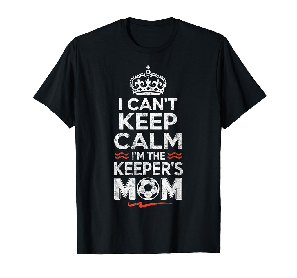 I Cant Keep Calm Im Keepers Soccer T-Shirt - Custom Art Print Men Women - T-Shirt, Sweatshirt, Hoodie