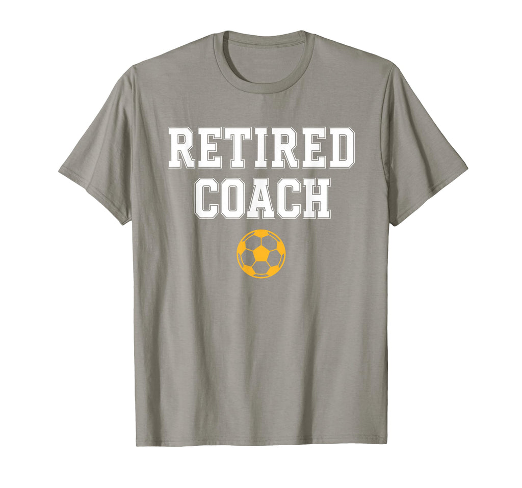Retired Coach Soccer Team Mentor T-Shirt - Novelty Apparel Unisex - T-Shirt, Sweatshirt, Hoodie