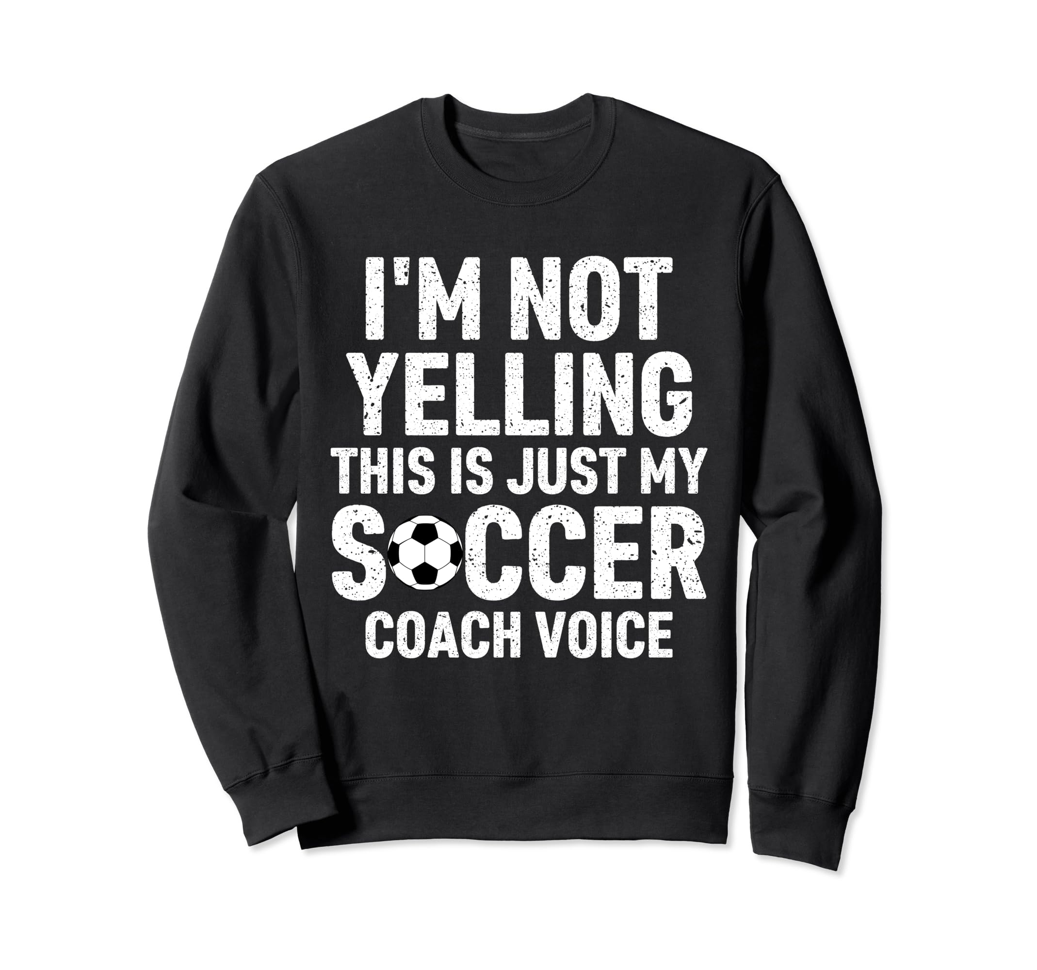 Im Not Yelling This Is Just My Sweatshirt - Aesthetic Graphic Unisex - T-Shirt, Sweatshirt, Hoodie