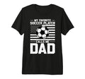 My Favorite Soccer Player Calls Me Dad T-Shirt - Aesthetic Graphic Unisex - T-Shirt, Sweatshirt, Hoodie