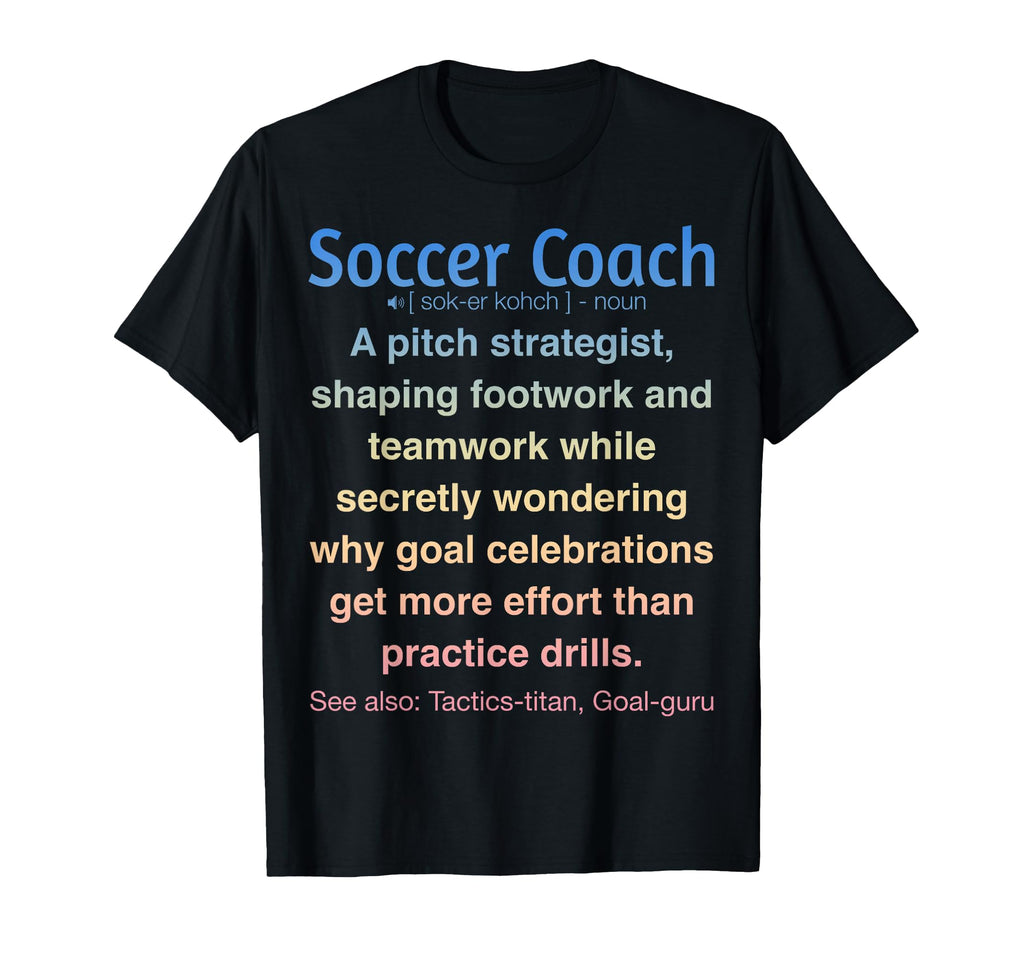 Funny Soccer Coach T-Shirt - Aesthetic Graphic Unisex - T-Shirt, Sweatshirt, Hoodie
