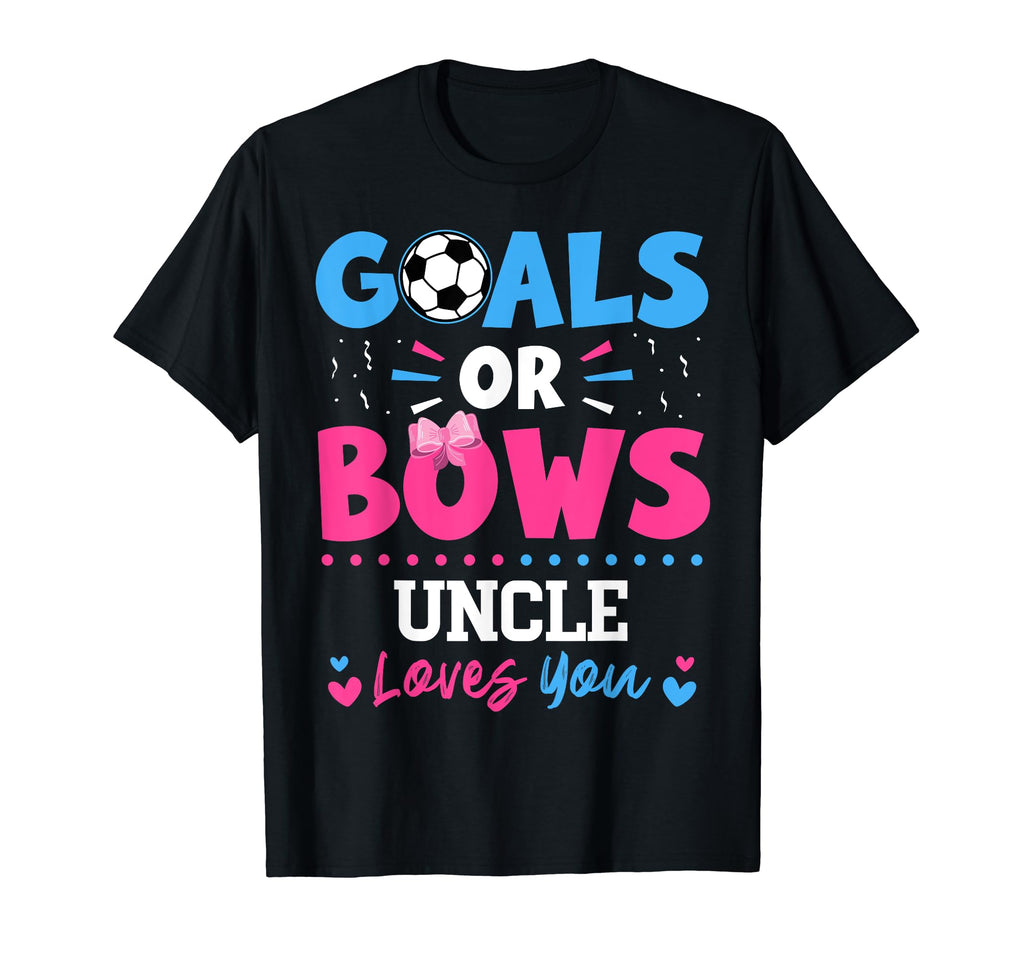 Goals Or Bows Uncle Lover You T-Shirt - Casual Everyday Wear Men Women - T-Shirt, Sweatshirt, Hoodie