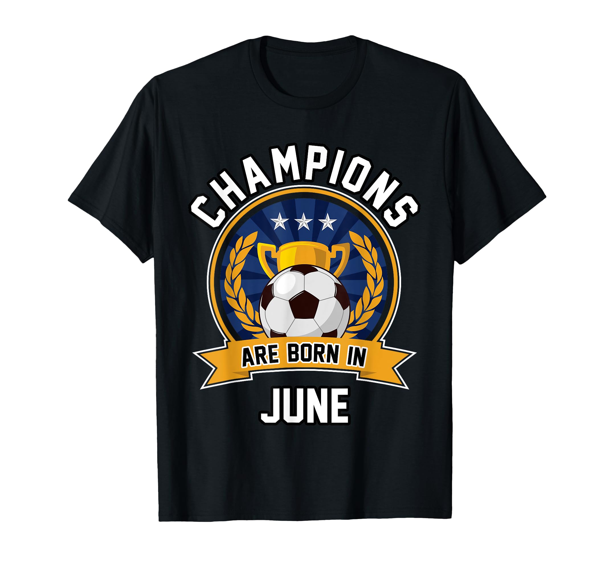Champions Are Born June Football T-Shirt - Streetwear Style for Adults - T-Shirt, Sweatshirt, Hoodie