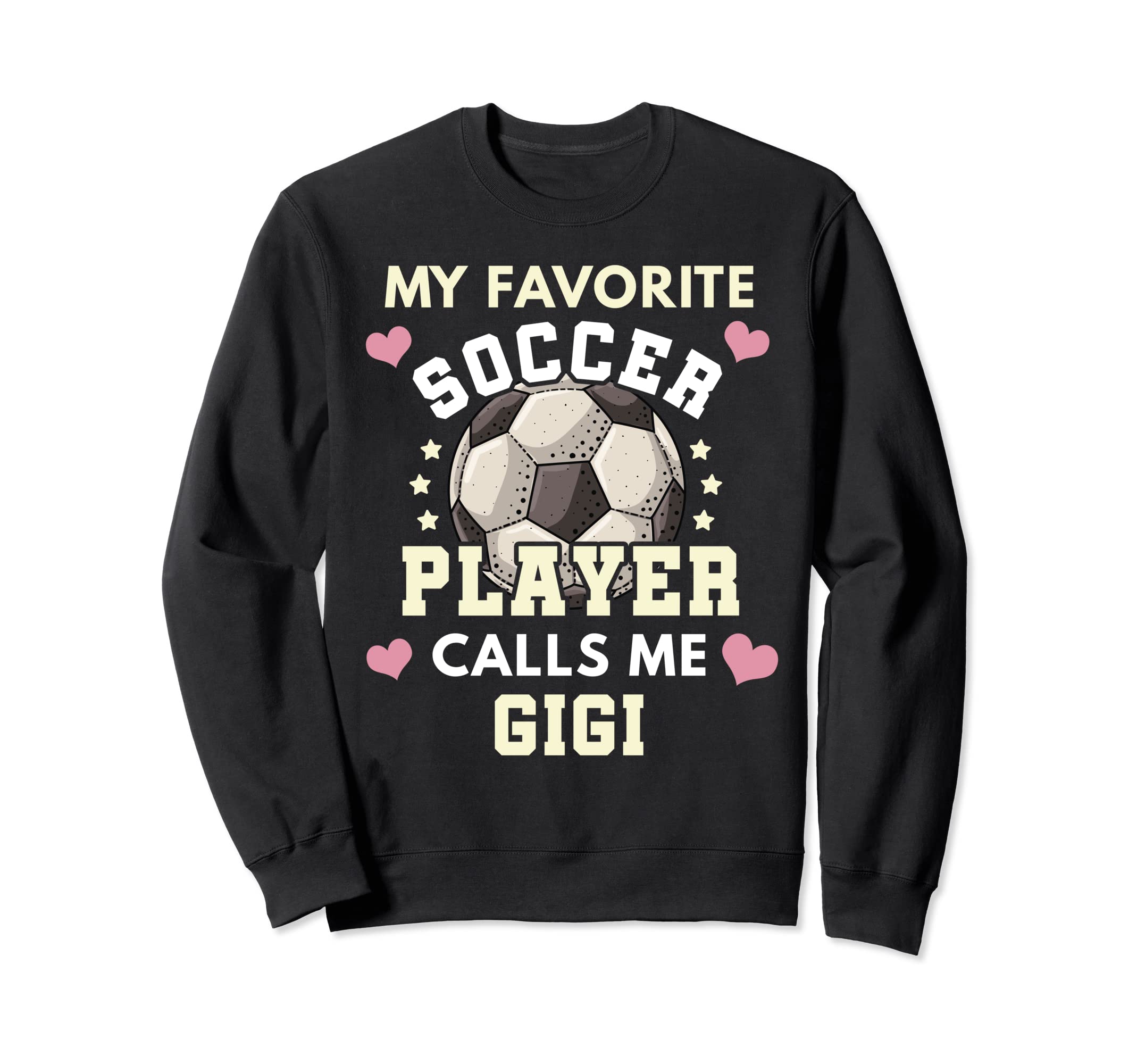 My Favorite Soccer Player Calls Me Gigi Sweatshirt - Trendy Graphic Unisex - T-Shirt, Sweatshirt, Hoodie