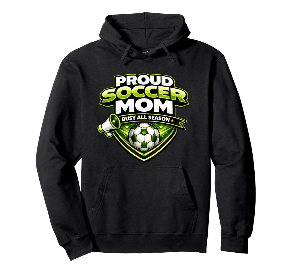 Soccer Mom Funny Busy All Season Proud Hoodie - Novelty Apparel Unisex - T-Shirt, Sweatshirt, Hoodie