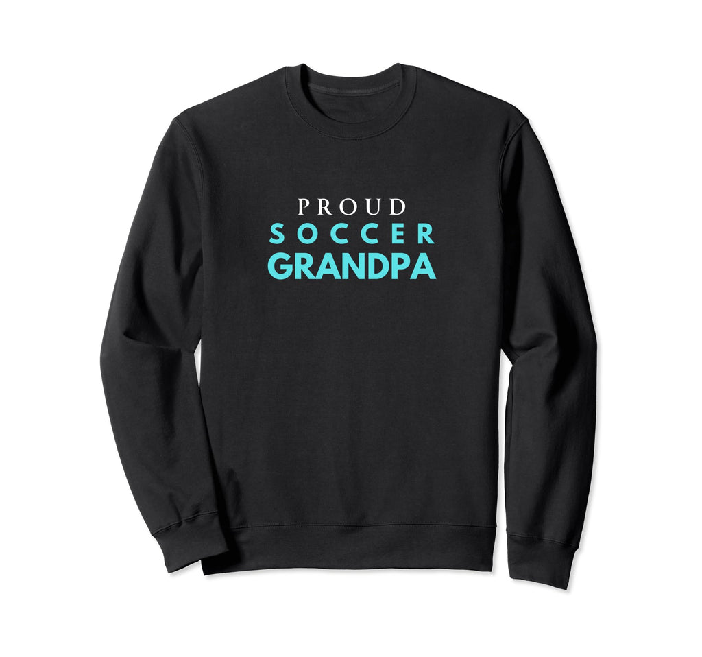 Proud Soccer Grandpa Game Day Sweatshirt - Fun Novelty Design for Adults - T-Shirt, Sweatshirt, Hoodie