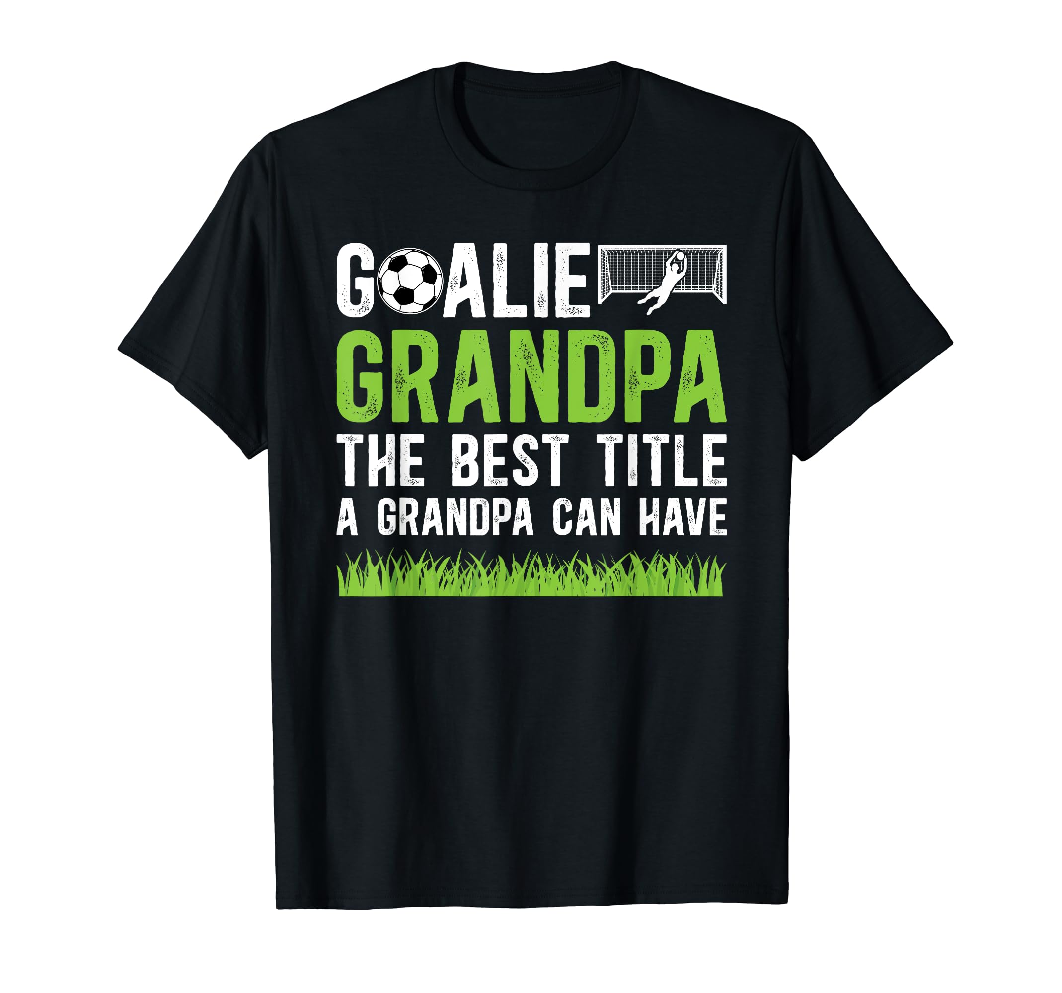 Soccer Goalie Grandpa Best Title T-Shirt - Aesthetic Graphic Men Women - T-Shirt, Sweatshirt, Hoodie