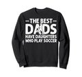 Best Dads Have Daughters Who Play Sweatshirt - Unique Graphic Unisex - T-Shirt, Sweatshirt, Hoodie