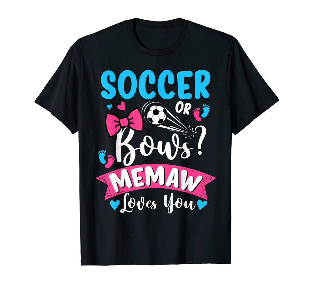 Soccer Or Bows Memaw Loves You Gender T-Shirt - Trendy Graphic Unisex - T-Shirt, Sweatshirt, Hoodie