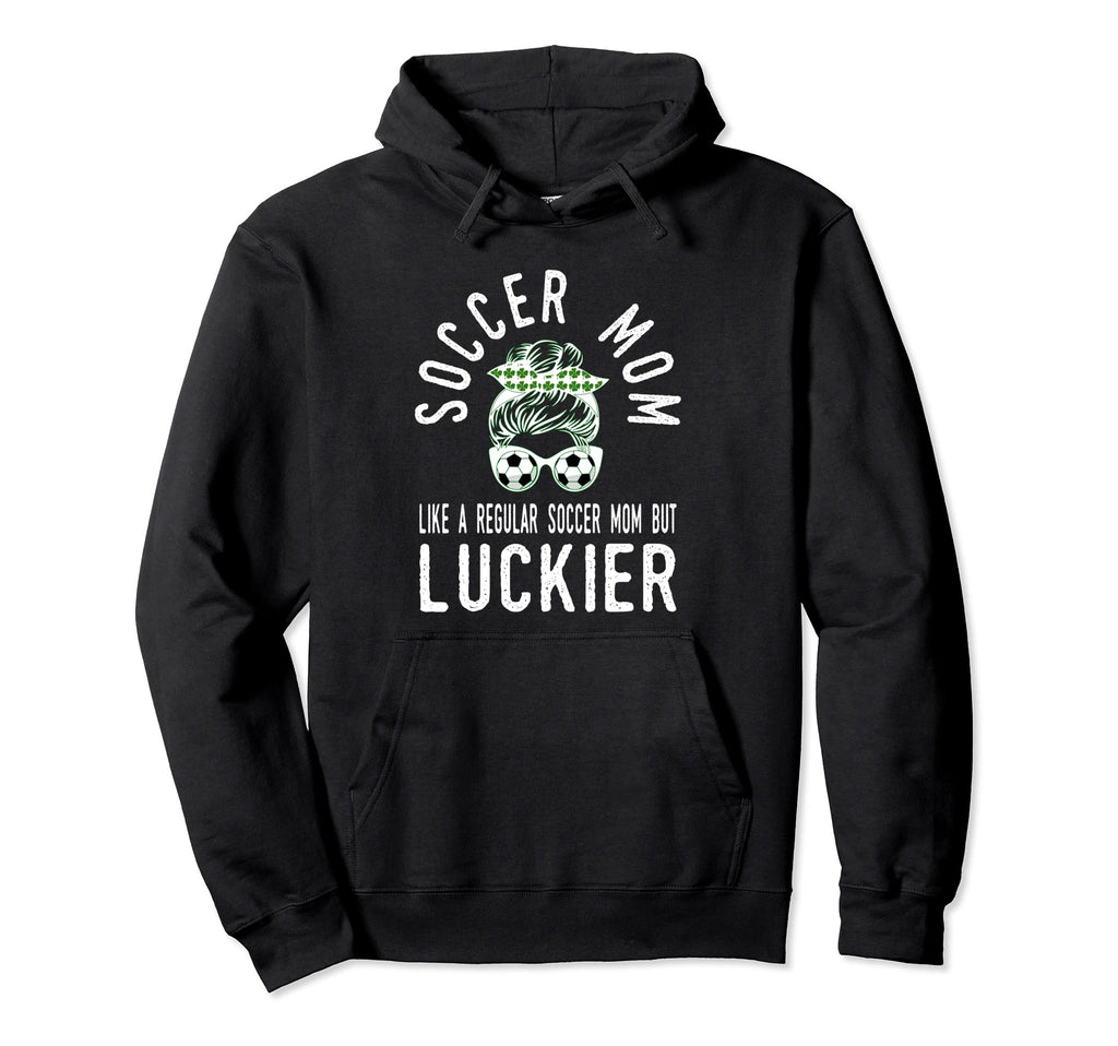 St Patricks Day Lucky Irish Soccer Mom Hoodie - Casual Everyday Wear Unisex - T-Shirt, Sweatshirt, Hoodie